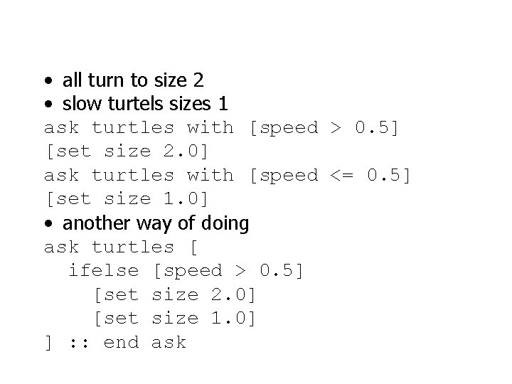  • all turn to size 2 • slow turtels sizes 1 ask turtles
