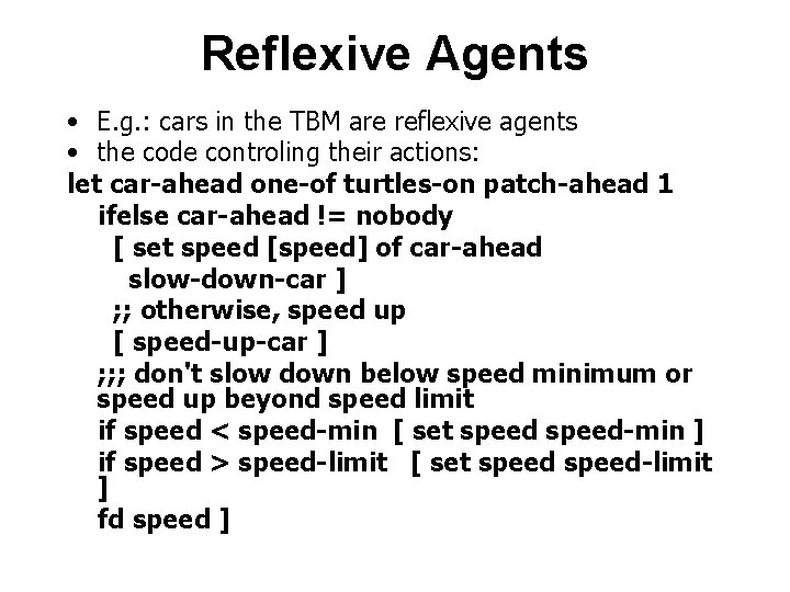 Reflexive Agents • E. g. : cars in the TBM are reflexive agents •