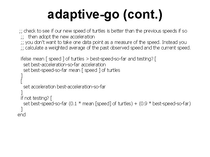 adaptive-go (cont. ) ; ; check to see if our new speed of turtles