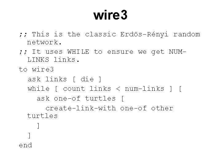 wire 3 ; ; This is the classic Erdős-Rényi random network. ; ; It