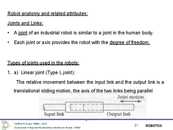 Robot anatomy and related attributes: Joints and Links: • A joint of an industrial