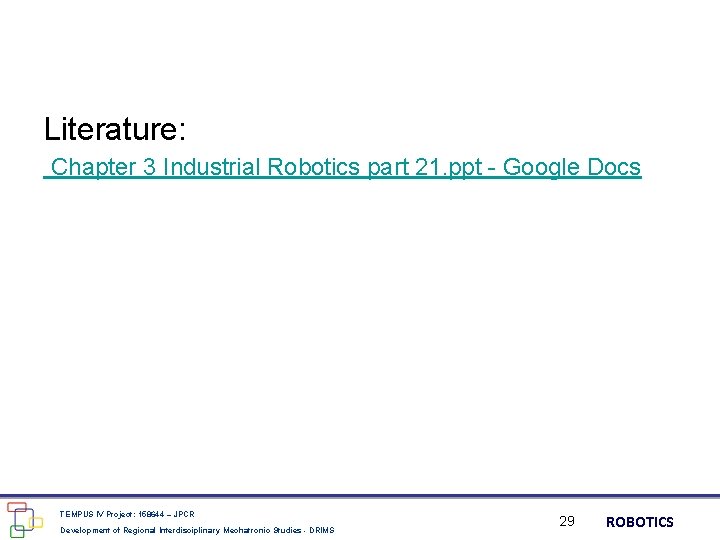 Literature: Chapter 3 Industrial Robotics part 21. ppt - Google Docs TEMPUS IV Project: