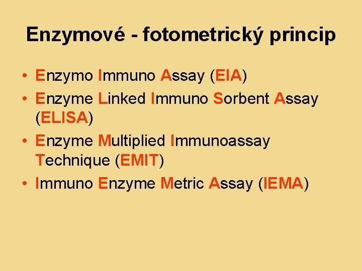 Enzymové - fotometrický princip • Enzymo Immuno Assay (EIA) • Enzyme Linked Immuno Sorbent
