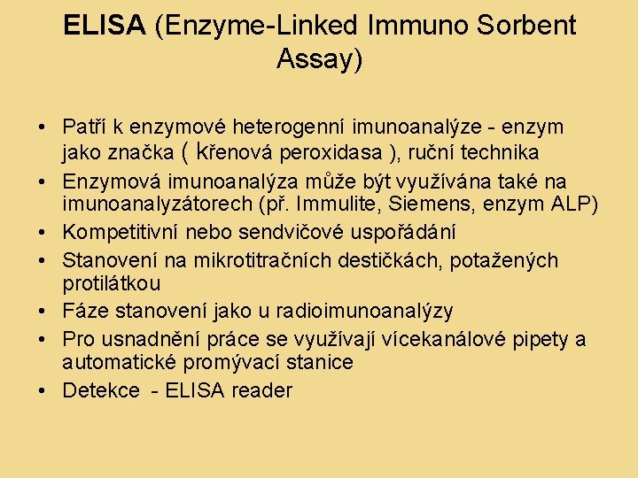 ELISA (Enzyme-Linked Immuno Sorbent Assay) • Patří k enzymové heterogenní imunoanalýze - enzym jako