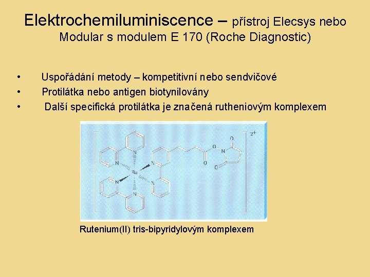 Elektrochemiluminiscence – přístroj Elecsys nebo Modular s modulem E 170 (Roche Diagnostic) • •