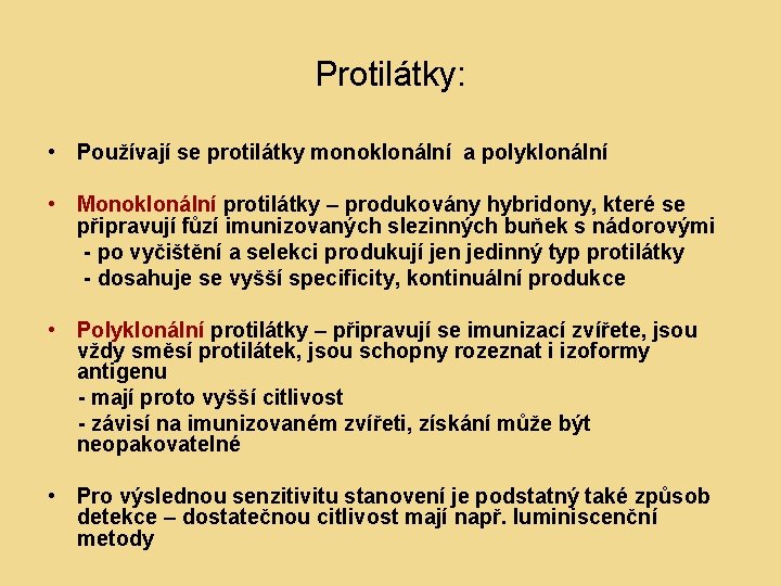 Protilátky: • Používají se protilátky monoklonální a polyklonální • Monoklonální protilátky – produkovány hybridony,