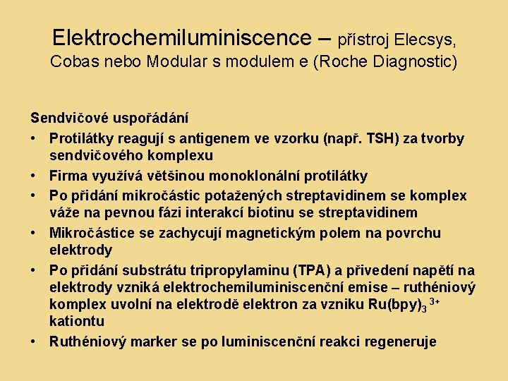Elektrochemiluminiscence – přístroj Elecsys, Cobas nebo Modular s modulem e (Roche Diagnostic) Sendvičové uspořádání
