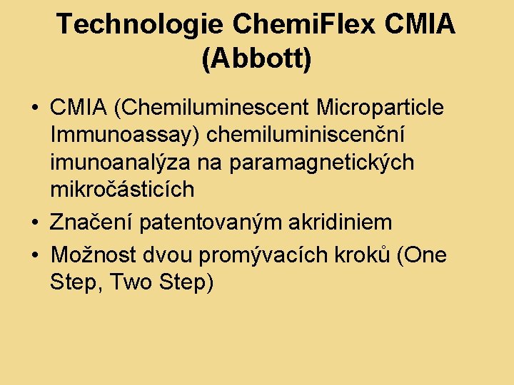 Technologie Chemi. Flex CMIA (Abbott) • CMIA (Chemiluminescent Microparticle Immunoassay) chemiluminiscenční imunoanalýza na paramagnetických