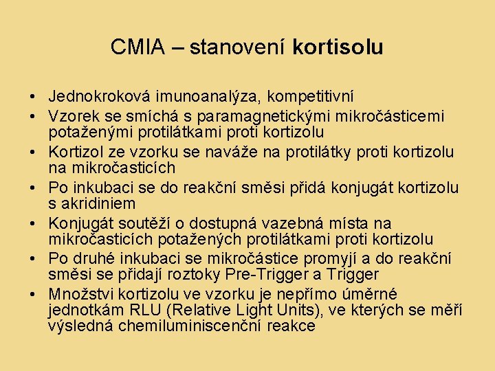 CMIA – stanovení kortisolu • Jednokroková imunoanalýza, kompetitivní • Vzorek se smíchá s paramagnetickými