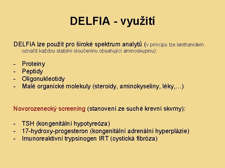 DELFIA - využití DELFIA lze použít pro široké spektrum analytů (v principu lze lanthanidem
