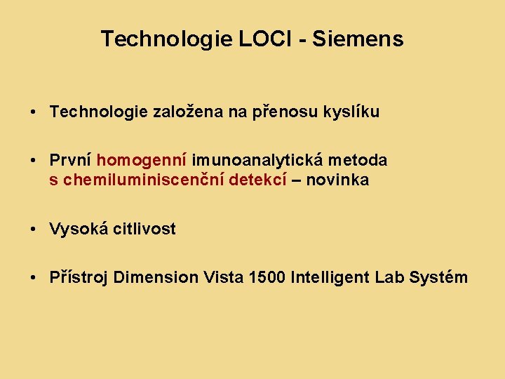 Technologie LOCI - Siemens • Technologie založena na přenosu kyslíku • První homogenní imunoanalytická