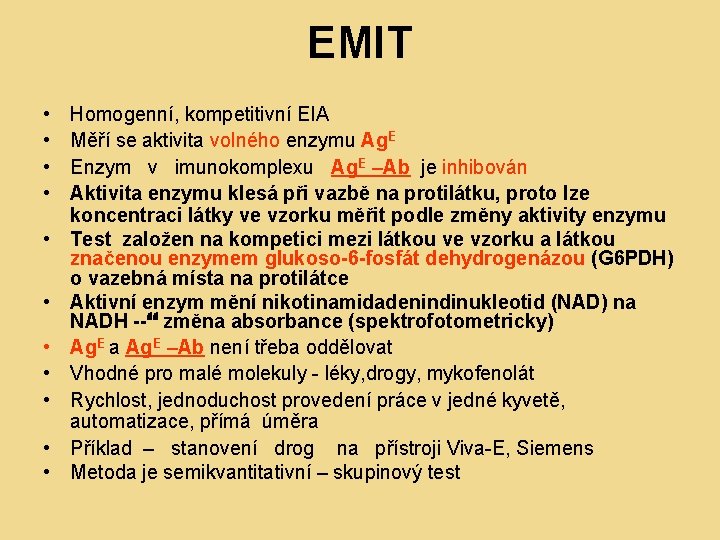 EMIT • • • Homogenní, kompetitivní EIA Měří se aktivita volného enzymu Ag. E