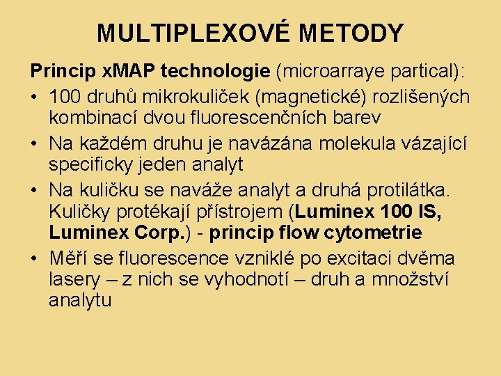 MULTIPLEXOVÉ METODY Princip x. MAP technologie (microarraye partical): • 100 druhů mikrokuliček (magnetické) rozlišených