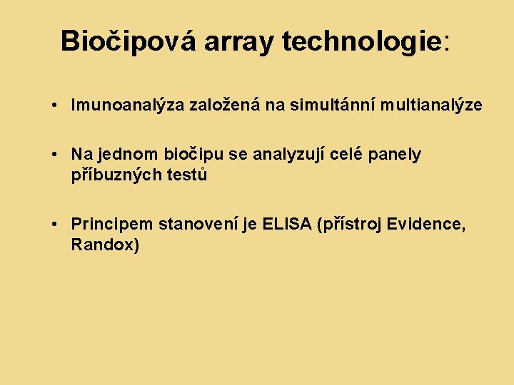 Biočipová array technologie: • Imunoanalýza založená na simultánní multianalýze • Na jednom biočipu se
