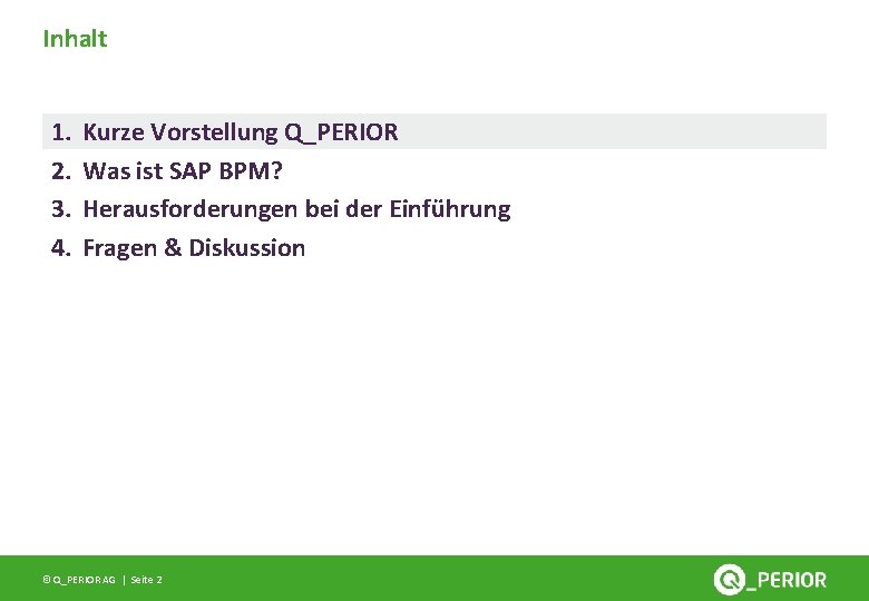 Inhalt 1. 2. 3. 4. Kurze Vorstellung Q_PERIOR Was ist SAP BPM? Herausforderungen bei