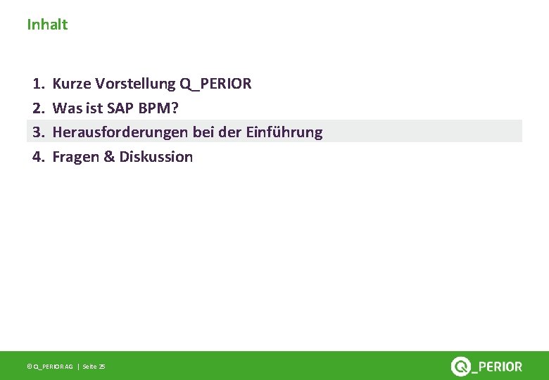 Inhalt 1. 2. 3. 4. Kurze Vorstellung Q_PERIOR Was ist SAP BPM? Herausforderungen bei