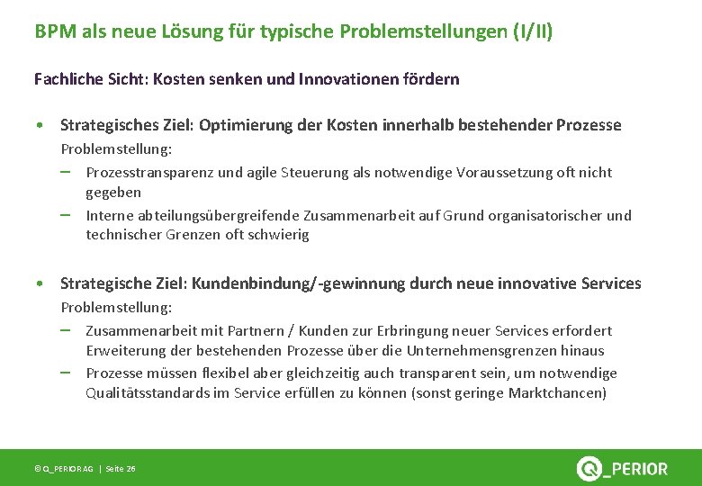 BPM als neue Lösung für typische Problemstellungen (I/II) Fachliche Sicht: Kosten senken und Innovationen