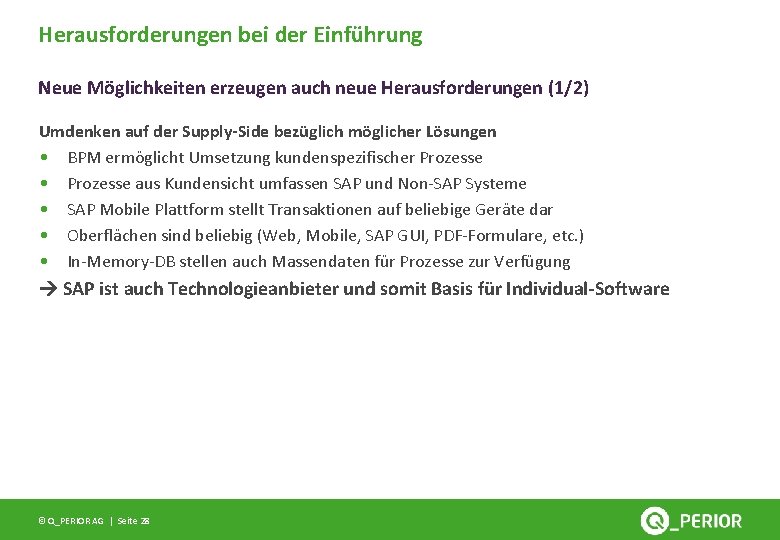 Herausforderungen bei der Einführung Neue Möglichkeiten erzeugen auch neue Herausforderungen (1/2) Umdenken auf der