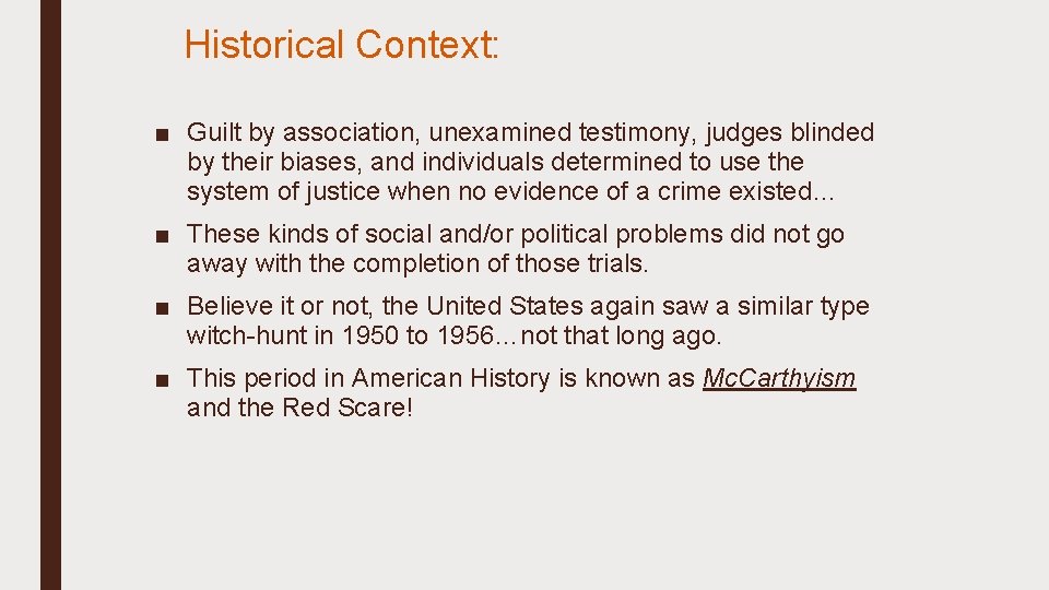 Historical Context: ■ Guilt by association, unexamined testimony, judges blinded by their biases, and