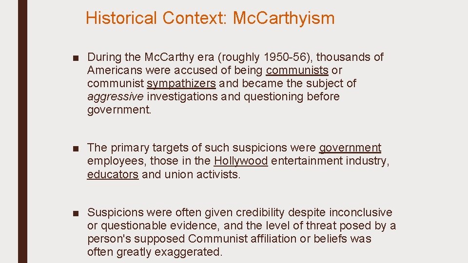 Historical Context: Mc. Carthyism ■ During the Mc. Carthy era (roughly 1950 -56), thousands