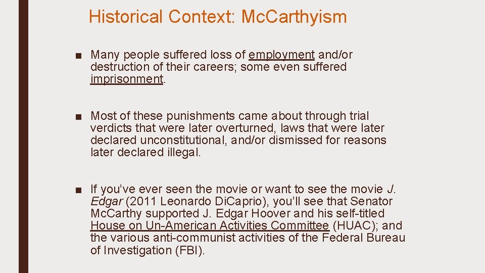 Historical Context: Mc. Carthyism ■ Many people suffered loss of employment and/or destruction of