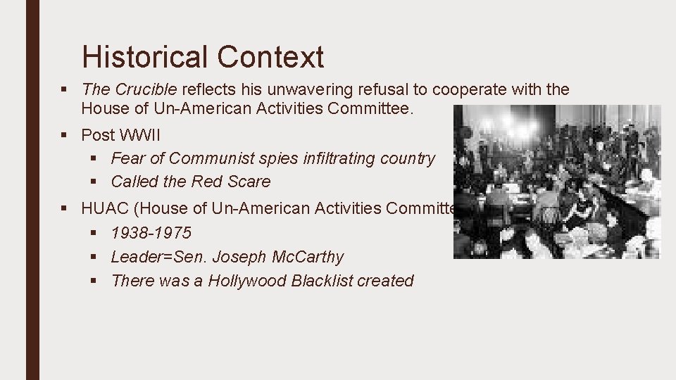 Historical Context § The Crucible reflects his unwavering refusal to cooperate with the House