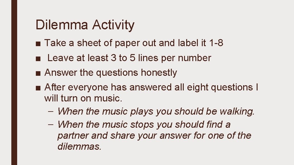 Dilemma Activity ■ ■ Take a sheet of paper out and label it 1