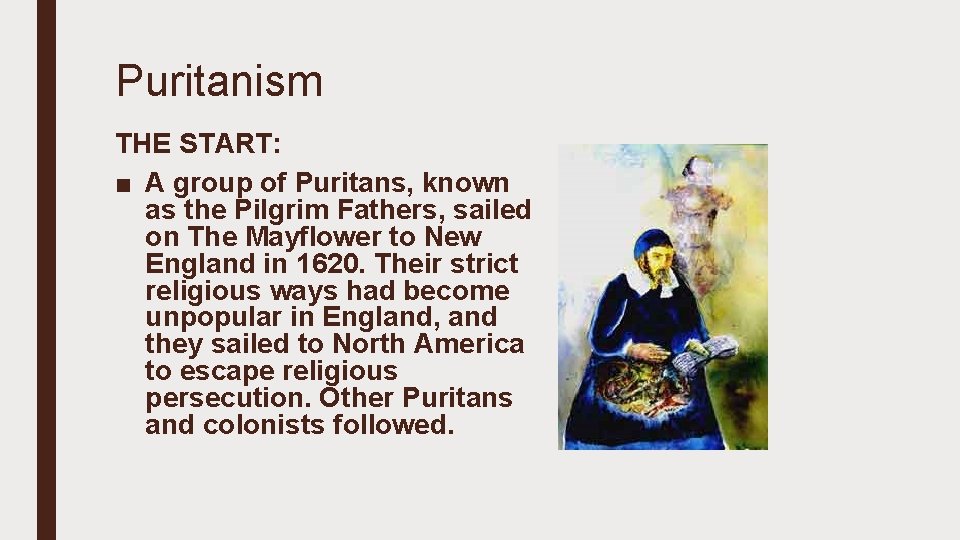 Puritanism THE START: ■ A group of Puritans, known as the Pilgrim Fathers, sailed