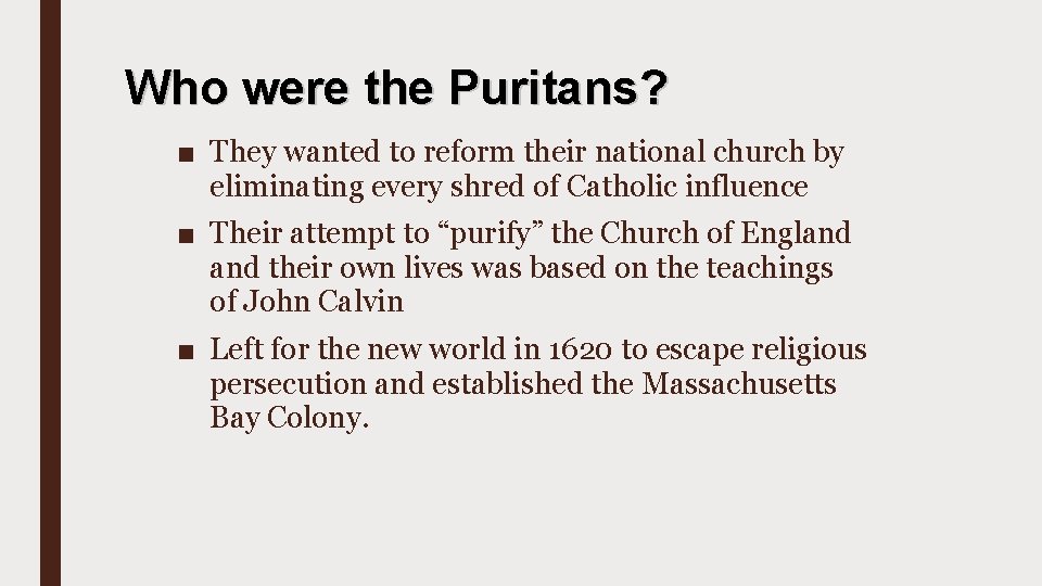 Who were the Puritans? ■ They wanted to reform their national church by eliminating