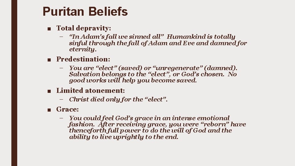 Puritan Beliefs ■ Total depravity: – “In Adam’s fall we sinned all” Humankind is