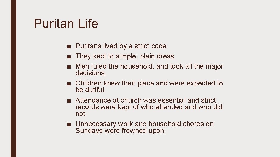 Puritan Life ■ Puritans lived by a strict code. ■ They kept to simple,