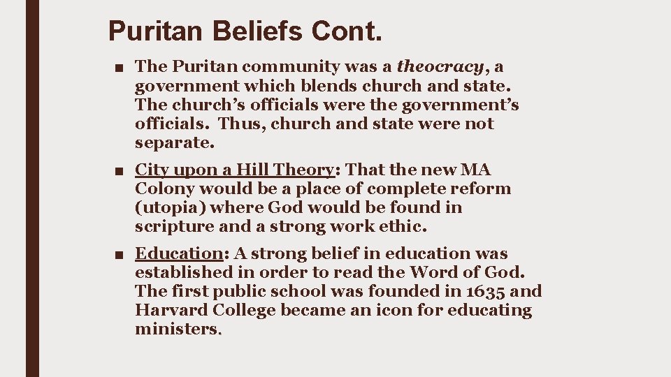 Puritan Beliefs Cont. ■ The Puritan community was a theocracy, a government which blends