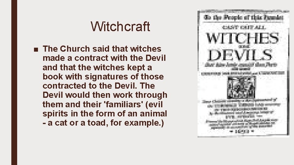 Witchcraft ■ The Church said that witches made a contract with the Devil and