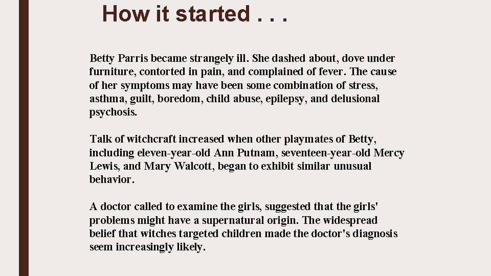 How it started. . . Betty Parris became strangely ill. She dashed about, dove