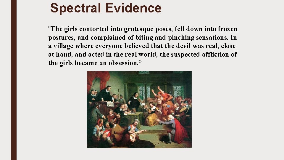 Spectral Evidence “The girls contorted into grotesque poses, fell down into frozen postures, and