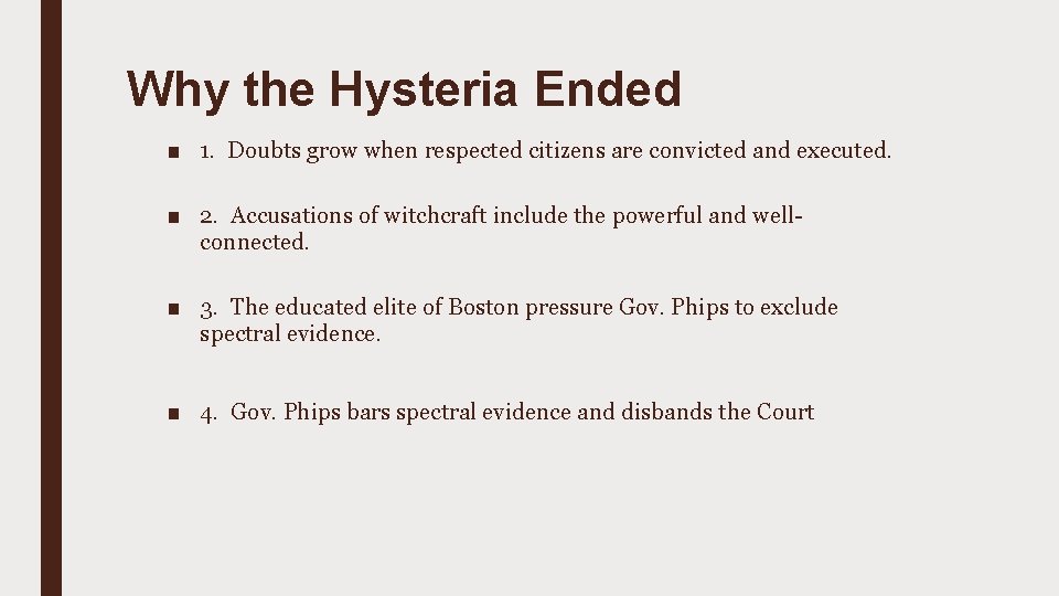 Why the Hysteria Ended ■ 1. Doubts grow when respected citizens are convicted and