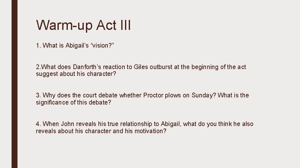 Warm-up Act III 1. What is Abigail’s “vision? ” 2. What does Danforth’s reaction