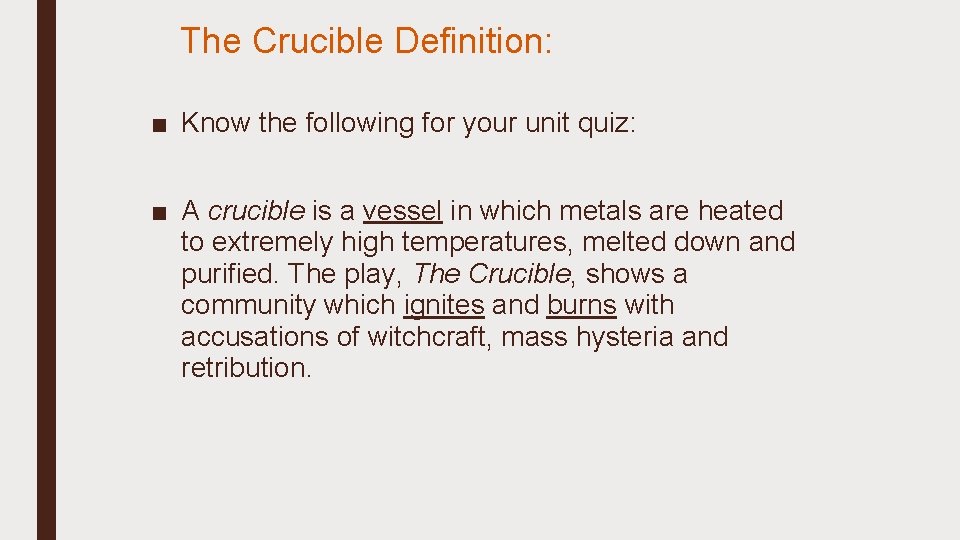 The Crucible Definition: ■ Know the following for your unit quiz: ■ A crucible