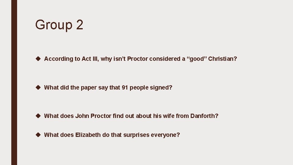 Group 2 u According to Act III, why isn’t Proctor considered a “good” Christian?