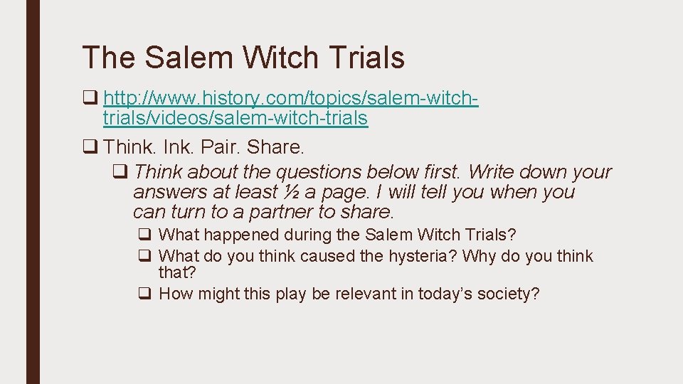 The Salem Witch Trials q http: //www. history. com/topics/salem-witchtrials/videos/salem-witch-trials q Think. Ink. Pair. Share.