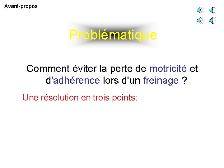 Avant-propos Problématique Comment éviter la perte de motricité et d'adhérence lors d'un freinage ?