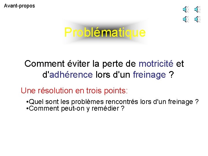 Avant-propos Problématique Comment éviter la perte de motricité et d'adhérence lors d'un freinage ?