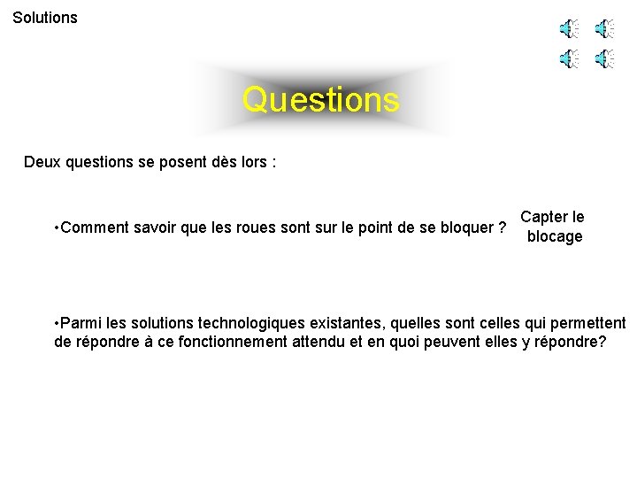 Solutions Questions Deux questions se posent dès lors : • Comment savoir que les