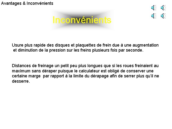 Avantages & Inconvénients Usure plus rapide des disques et plaquettes de frein due à