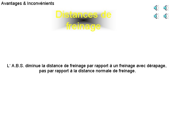 Avantages & Inconvénients Distances de freinage L‘ A. B. S. diminue la distance de