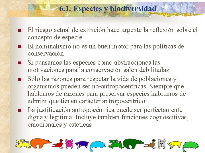 6. 1. Especies y biodiversidad n n n El riesgo actual de extinción hace