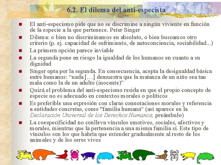 6. 2. El dilema del anti-especista n n n n El anti-especismo pide que