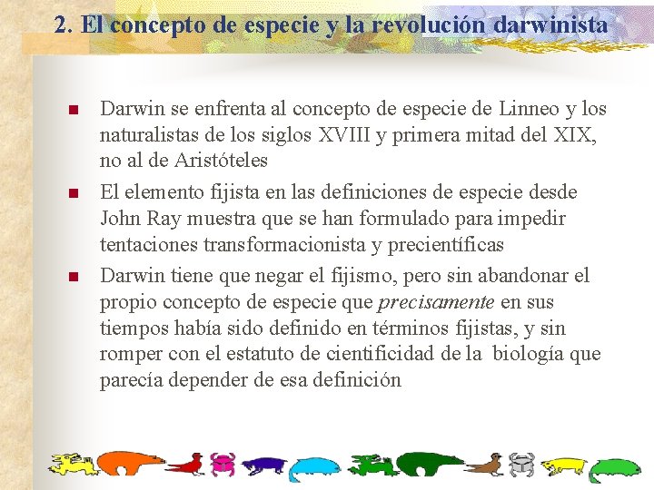 2. El concepto de especie y la revolución darwinista n n n Darwin se