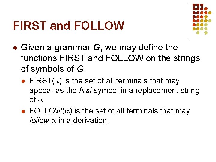 FIRST and FOLLOW l Given a grammar G, we may define the functions FIRST