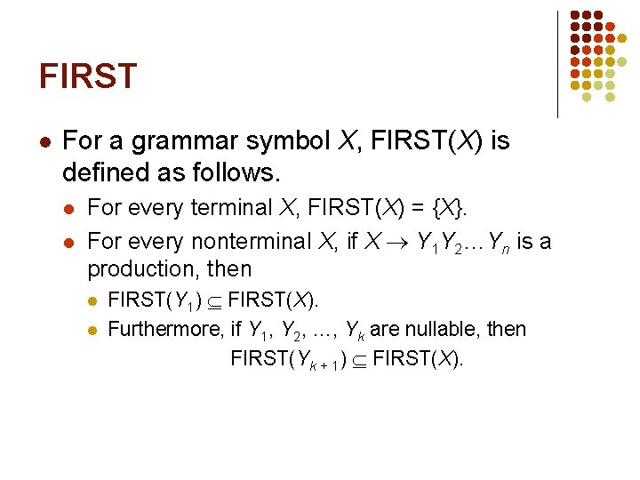 FIRST l For a grammar symbol X, FIRST(X) is defined as follows. l l
